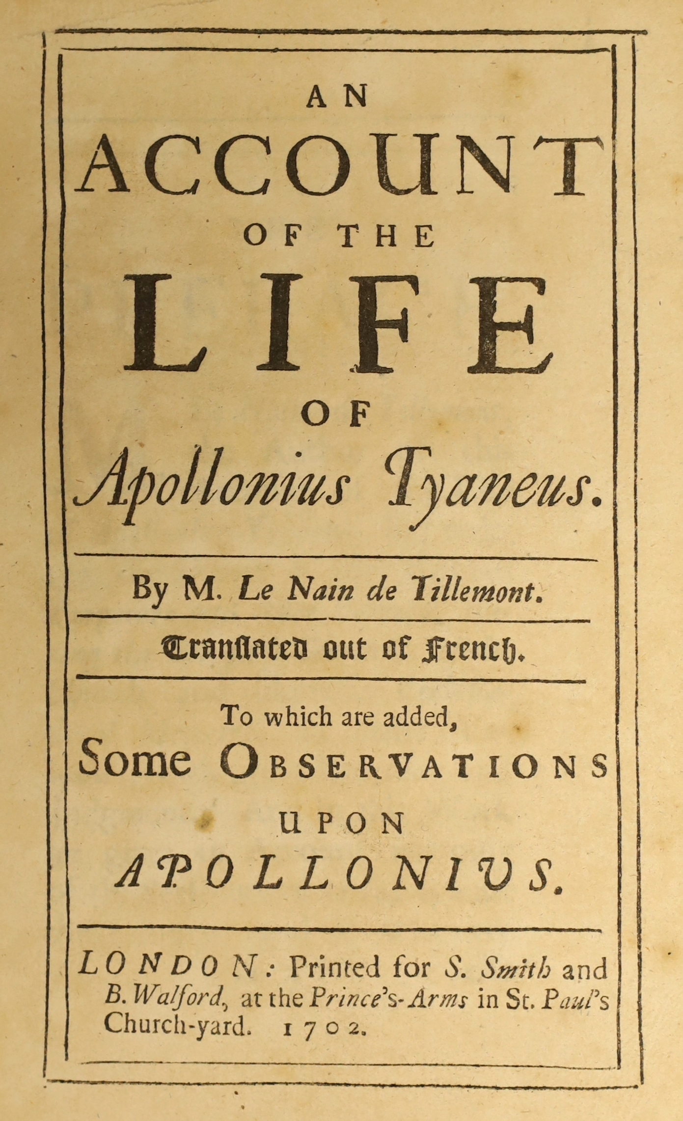 Le Nain de Tillemont, Louis-Sebastien - An Account of the Life of Apollonius Tyaneus. Translated out of the French. To which are added, Some Observations upon Apollonius. Bound with (as issued) - A Brief Confutation of t